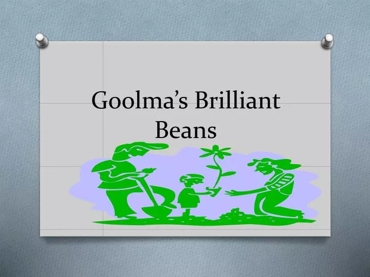 goolma s brilliant beans