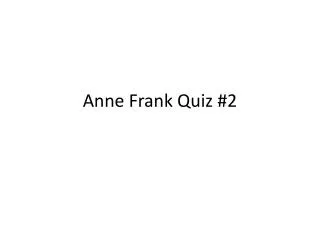Anne Frank Quiz #2