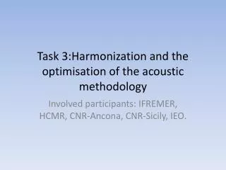 Task 3:Harmonization and the optimisation of the acoustic methodology