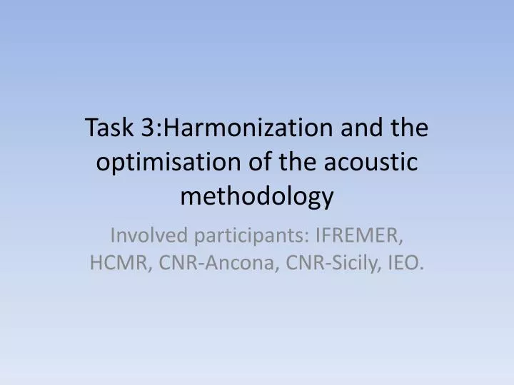 task 3 harmonization and the optimisation of the acoustic methodology