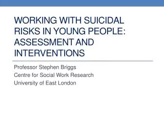 Working with Suicidal Risks in Young people: assessment and Interventions