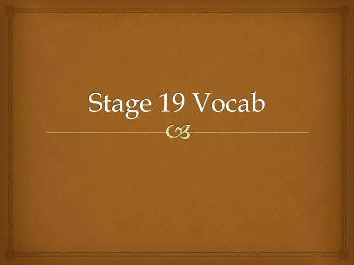 stage 19 vocab
