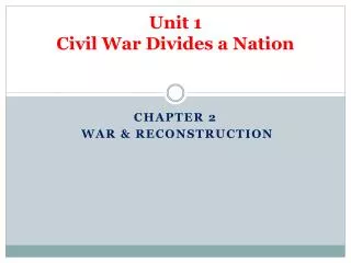 Unit 1 Civil War Divides a Nation