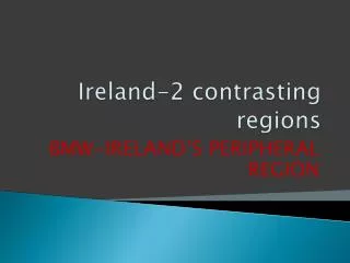 Ireland-2 contrasting regions