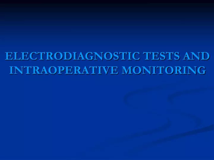 electrodiagnostic tests and intraoperative monitoring