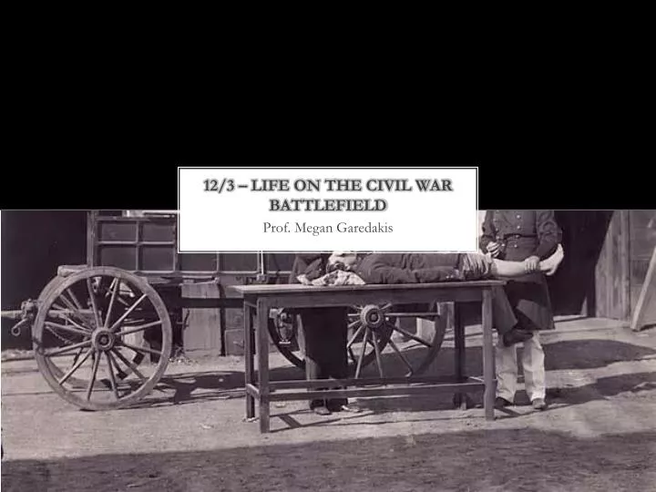 12 3 life on the civil war battlefield
