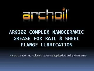 AR8300 complex nanoceramic grease FOR rail &amp; wheel flange lubrication
