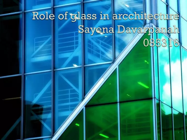 role of glass in arcchitecture sayena davarpanah 085316