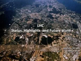 LHC Status, Highlights and Future plans