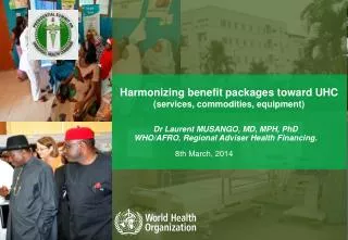 Harmonizing benefit packages toward UHC (services, commodities , equipment )