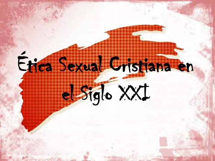 tica sexual cristiana en el siglo xxi