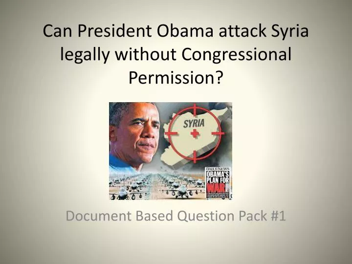can president obama attack syria legally without congressional permission
