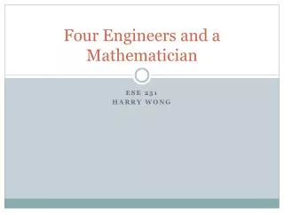 Four Engineers and a Mathematician