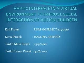 HAPTIC INTERFACE IN A VIRTUAL ENVIRONMENT TO IMPROVE SOCIAL INTERACTION OF AUTISM CHILDREN