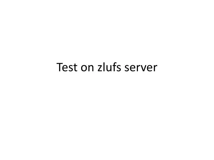 test on zlufs server