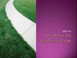The path to certification