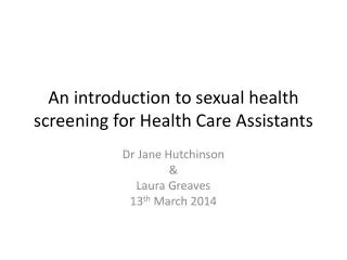 An introduction to sexual health screening for Health Care Assistants