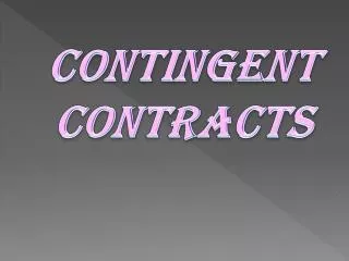 CONTINGENT CONTRACTS