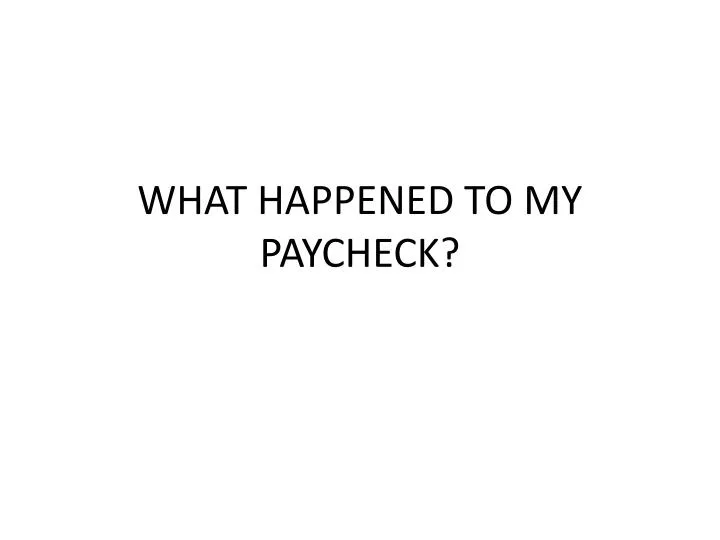 what happened to my paycheck