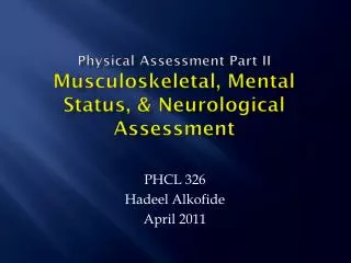 Physical Assessment Part II Musculoskeletal, Mental Status, &amp; Neurological Assessment