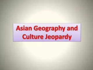 Asian Geography and Culture Jeopardy