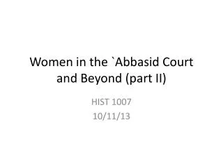 Women in the `Abbasid Court and Beyond (part II)