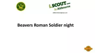 Beavers Roman Soldier night