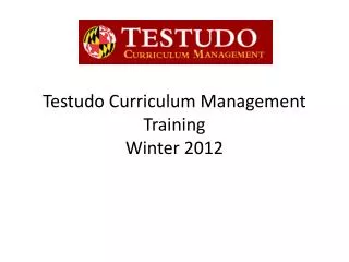 Testudo Curriculum Management Training Winter 2012