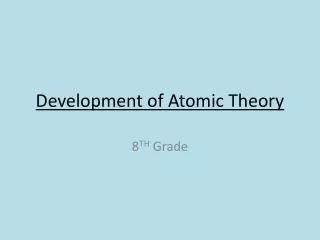 Development of Atomic Theory