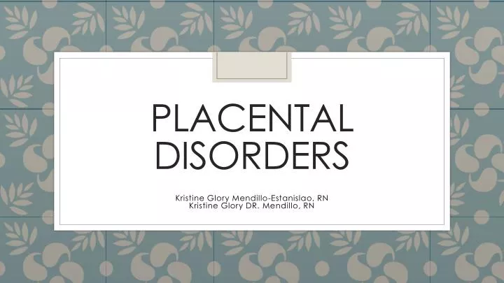 placental disorders