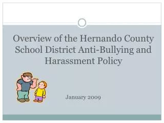 Overview of the Hernando County School District Anti-Bullying and Harassment Policy January 2009