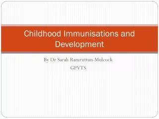 Childhood Immunisations and Development