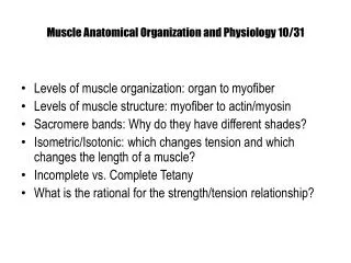 M uscle Anatomical Organization and Physiology 10/31