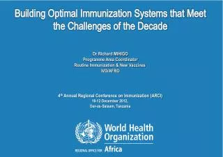 Building Optimal Immunization Systems that Meet the Challenges of the Decade Dr Richard MIHIGO