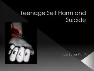 Teenage Self Harm and Suicide