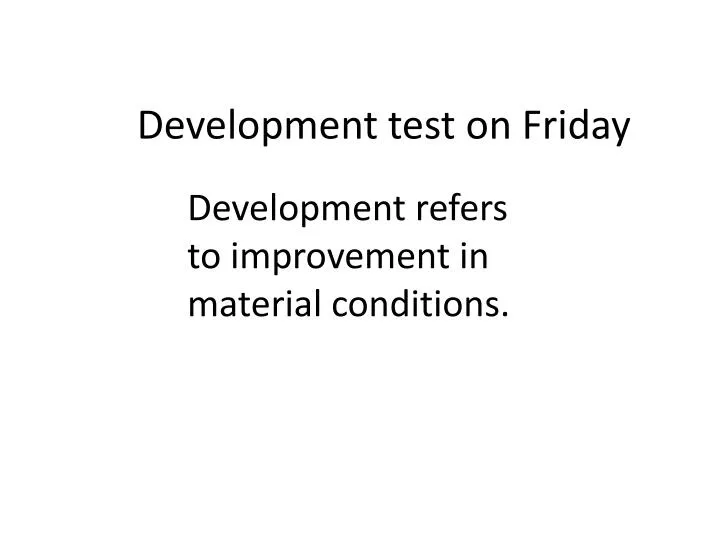 development test on friday