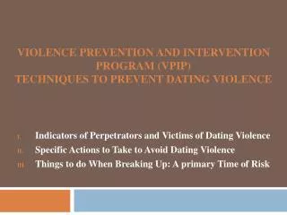 violence PREVENTION AND INTERVENTION PROGRAM (VPIP) TECHNIQUES TO PREVENT DATING VIOLENCE