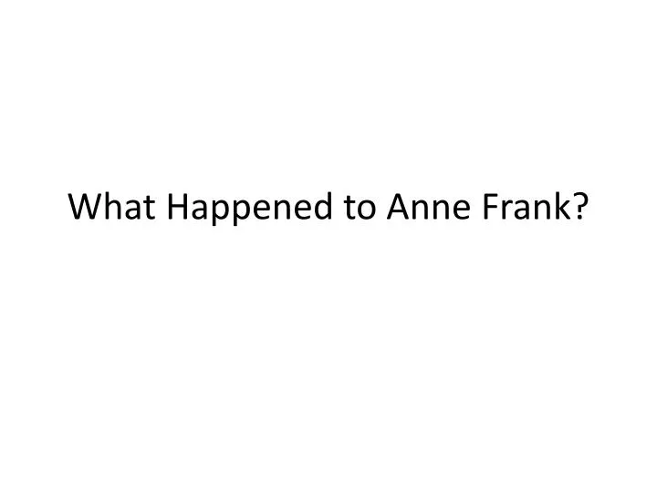 what happened to anne frank
