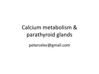 Calcium metabolism &amp; parathyroid glands