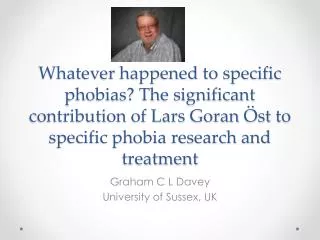 Graham C L Davey University of Sussex, UK