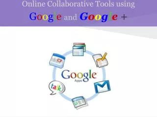 Online Collaborative Tools using G o o g l e and G o o g l e +