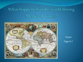 What happened in the world during Medieval Times?