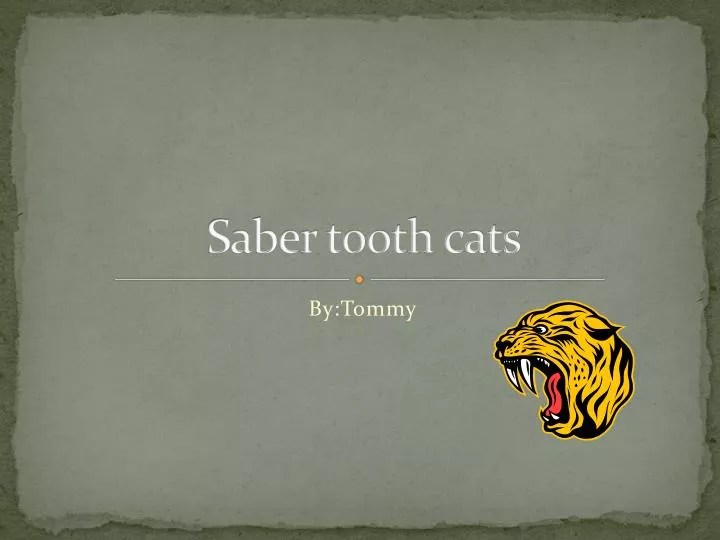 saber tooth cats