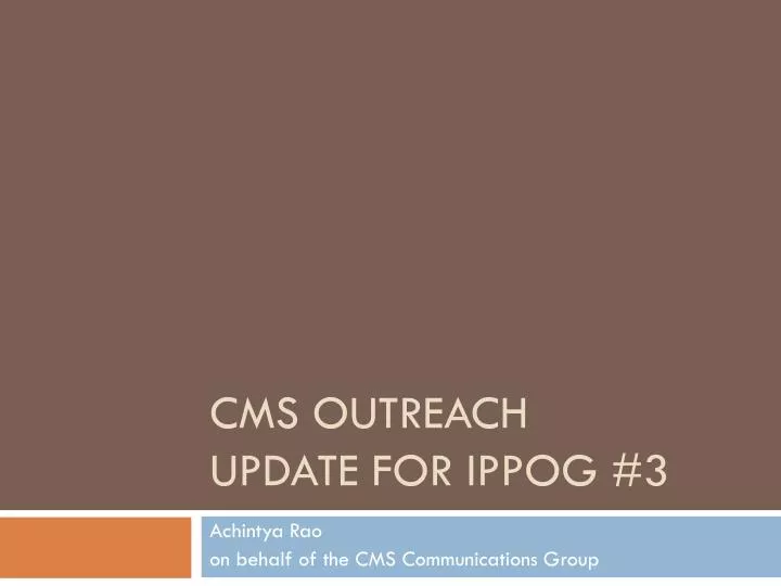 cms outreach update for ippog 3