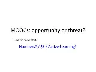 MOOCs: opportunity or threat?