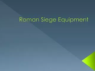 Roman Siege Equipment