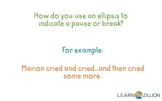 How do you use an ellipsis to indicate a pause or break?