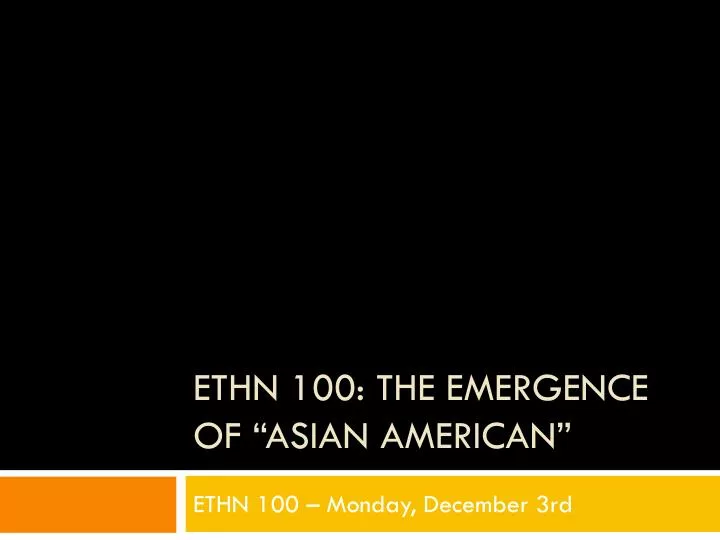 ethn 100 the emergence of asian american