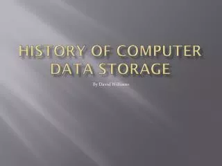 History of COMPUTER Data Storage
