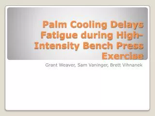 Palm Cooling Delays Fatigue during High-Intensity Bench Press Exercise